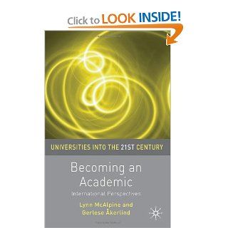 Becoming an Academic (Universities Into the 21st Century) Lynne McAlpine, Gerlese Akerlind 9780230227910 Books