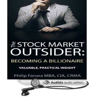 The Stock Market Outsider Becoming a Billionaire Valuable, Practical Insight (Audible Audio Edition) Philip Fanara, Zed Starkovich Books