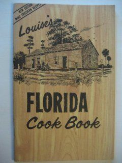 Louise's Florida Cookbook Both "Old Timey" and Modern Florida Dishes Including Seminole Indian Recipes Louise Lame, Illustrated by Bob Lamme Books