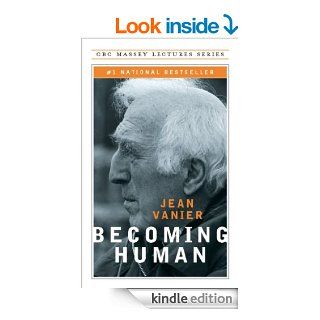 Becoming Human (CBC Massey Lecture)   Kindle edition by Jean Vanier. Religion & Spirituality Kindle eBooks @ .