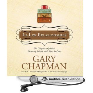 In Law Relationships The Chapman Guide to Becoming Friends with Your In Laws (Audible Audio Edition) Gary Chapman, Maurice England Books