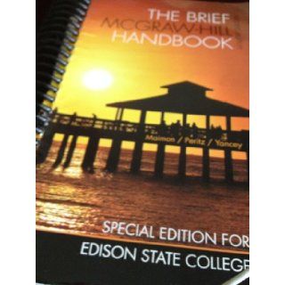 The Brief McGraw Hill Handbook (The Brief McGraw Hill Handbook) Janice Peritz, Kathleen Blake Yancey Elaine P. Mainon, Edison College special edition 9780077769666 Books