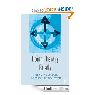 Doing Therapy Briefly   Kindle edition by Robert Bor, Sheila Gill, Riva Miller, Christine Parrott. Health, Fitness & Dieting Kindle eBooks @ .
