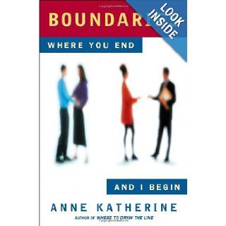 Boundaries Where You End and I Begin (Fireside / Parkside Recovery Book) Anne Katherine 9780671791933 Books