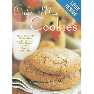 Cake Mix Cookies More Than 175 Delectable Cookie Recipes That Begin With a Box of Cake Mix Camilla V. Saulsbury 9781581824759 Books