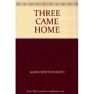 THREE CAME HOME AGNES NEWTON KEITH Books