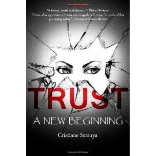 Trust A New Beginning (Volume 1) Cristiane Serruya 9781480236295 Books