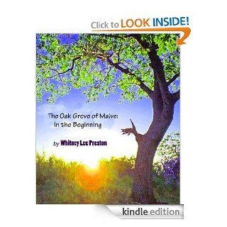 The Oak Grove of Maive In the Beginning   Kindle edition by Whitney Lee Preston, N. Morgan Reed. Science Fiction & Fantasy Kindle eBooks @ .
