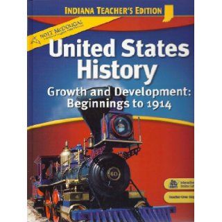 Holt Indiana United States History Growth and Development Beginnings to 1914 Teacher's Edition. (Hardcover) Books