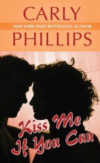 Kiss Me If You Can Carly Phillips 9781408494059 Books