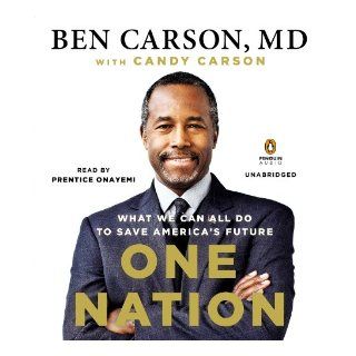 One Nation What We Can All Do to Save America's Future Ben Carson M.D., Candy Carson, Prentice Onayemi 9781611763393 Books