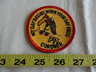 My Day Begins When Your Day Ends   Coroner Patch 