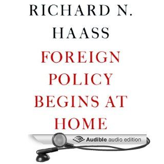 Foreign Policy Begins at Home (Audible Audio Edition) Richard Haass, Kevin Stillwell Books