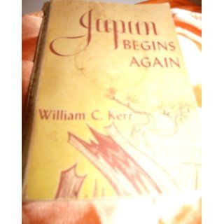 Japan Begins Again William C. Kerr Books