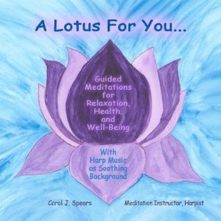 A Lotus For YouGuided Meditations for Relaxation, Health, and Well Being Music