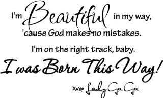 Lady Gaga I'm beautiful in my way, 'cause God makes no mistakes. I'm on the right track, baby I was born this way wall art wall sayings inspirational music   Wall Banners