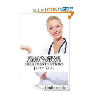 Wilson's Disease Causes, Tests and Treatment Options   Kindle edition by Janet Rena MA, Ernest Sutherland MD. Professional & Technical Kindle eBooks @ .