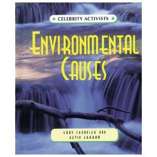 Environmental Causes (Celebrity Activists) Gary Chandler And Kevin Graham 9780805052329 Books