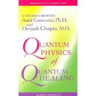 Quantum Physics of Quantum Healing Deepak Chopra, Amit Goswami 9781561709205 Books