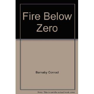 Fire Below Zero Barnaby Conrad, Nico Mastorakis 9780440125242 Books