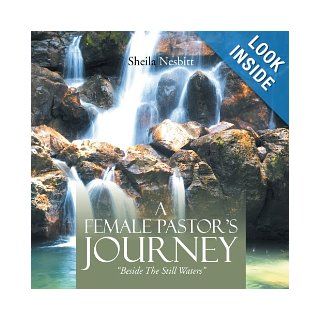 A Female Pastor's Journey "Beside the Still Waters" Sheila Nesbitt 9781483687339 Books