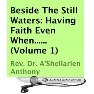 Beside the Still Waters Having Faith Even When, Book 1 (Audible Audio Edition) A'Shellarien Anthony, Luke Smith Books