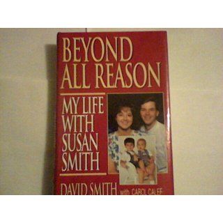 Beyond All Reason My Life With Susan Smith David Smith 9780821752203 Books