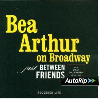 Bea Arthur on Broadway   Just Between Friends Music