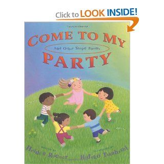 Come to My Party and Other Shape Poems (9780805066203) Heidi Roemer, Hideko Takahashi Books
