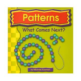 Patterns What Comes Next? (Exploring Math) Michele Koomen Books