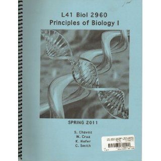 Principles of Biology I, L41 Biol 2960, 2011 Edition [lab manual] (Washington University) Chavez, Cruz, Hafer, Smith Books