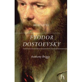Brief Lives Fyodor Dostoevsky Anthony Briggs 9781843919254 Books