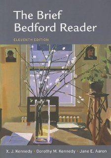 Brief Bedford Reader 11e & ix visual exercises X. J. Kennedy, Dorothy M. Kennedy, Jane E. Aaron, Cheryl E. Ball, Kristin L. Arola 9780312582319 Books