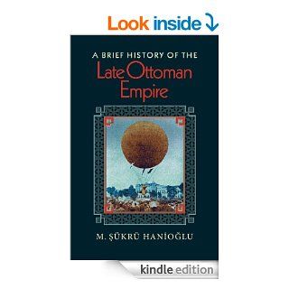 A Brief History of the Late Ottoman Empire eBook M. Şkr Hanioğlu Kindle Store