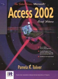 Microsoft Access 2002 Brief (Select Series) Yvonne Johnson, Pamela Toliver 9780130088574 Books