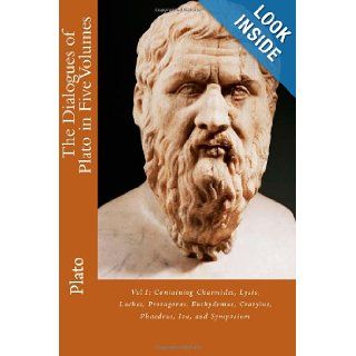 The Dialogues of Plato in Five Volumes Vol I Containing Charmides, Lysis, Laches, Protagoras, Euthydemus, Cratylus, Phaedrus, Ion, and Symposium (Volume 1) Plato, Paul A. Boer Sr., B. Jowett M.A. 9781479292097 Books