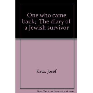 One who came back; The diary of a Jewish survivor Josef Katz Books