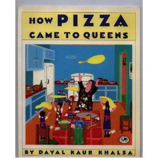 How Pizza Came to Queens Dayal Kaur Khalsa 9780517885383 Books