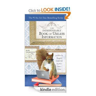 The Indispensable Book of Useless Information Just When You Thought It Couldn't Get Any More Useless  It Does   Kindle edition by Don Voorhees. Reference Kindle eBooks @ .