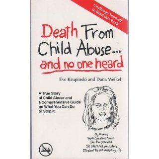 Death from Child Abuseand No One Heard Eve Krupinski, Dana Weikel 9780930507046 Books