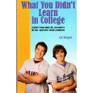 What You Didn't Learn in College Ed Wright Books