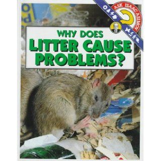 Why Does Litter Cause Problems? (Ask Isaac Asimov) Isaac Asimov 9780836807998 Books