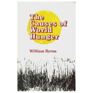 Causes of World Hunger William J. Byron 9780809124831 Books