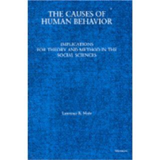The Causes of Human Behavior Implications for Theory and Method in the Social Sciences (9780472106653) Lawrence B. Mohr Books