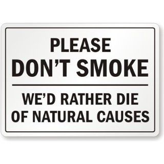 Please Don't Smoke   We'd Rather Die Of Natural Causes Label, 14" x 10" Industrial Warning Signs