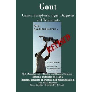 Gout Causes, Symptoms, Signs, Diagnosis and Treatments   Revised Edition   Illustrated by S. Smith U.S. Department of Health and Human Services, National Institutes of Health, National Institute of Arthritis and Musculoskeletal and Skin Diseases, S. Smit