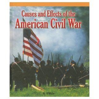 Causes and Effects of the American Civil War (American History Milestones) G. O'muhr 9781435830134 Books