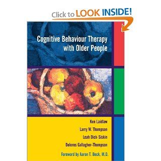 Cognitive Behaviour Therapy with Older People (9780471487111) Ken Laidlaw, Larry W. Thompson, Dolores Gallagher Thompson, Leah Dick Siskin Books