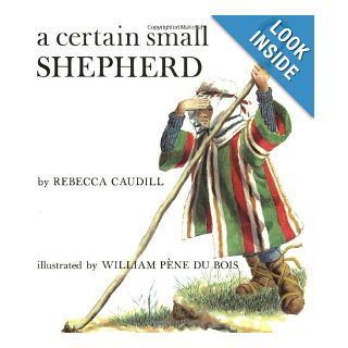 A Certain Small Shepherd (Owlet Book) Rebecca Caudill, William Pne Du Bois 9780805053920 Books