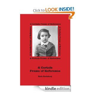 A Certain Frame of Reference   Kindle edition by Ruth Steinberg. Biographies & Memoirs Kindle eBooks @ .